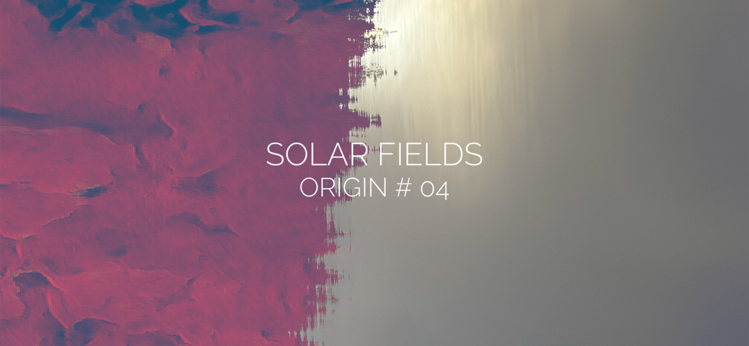 SOLAR FIELDS ORIGIN # 04